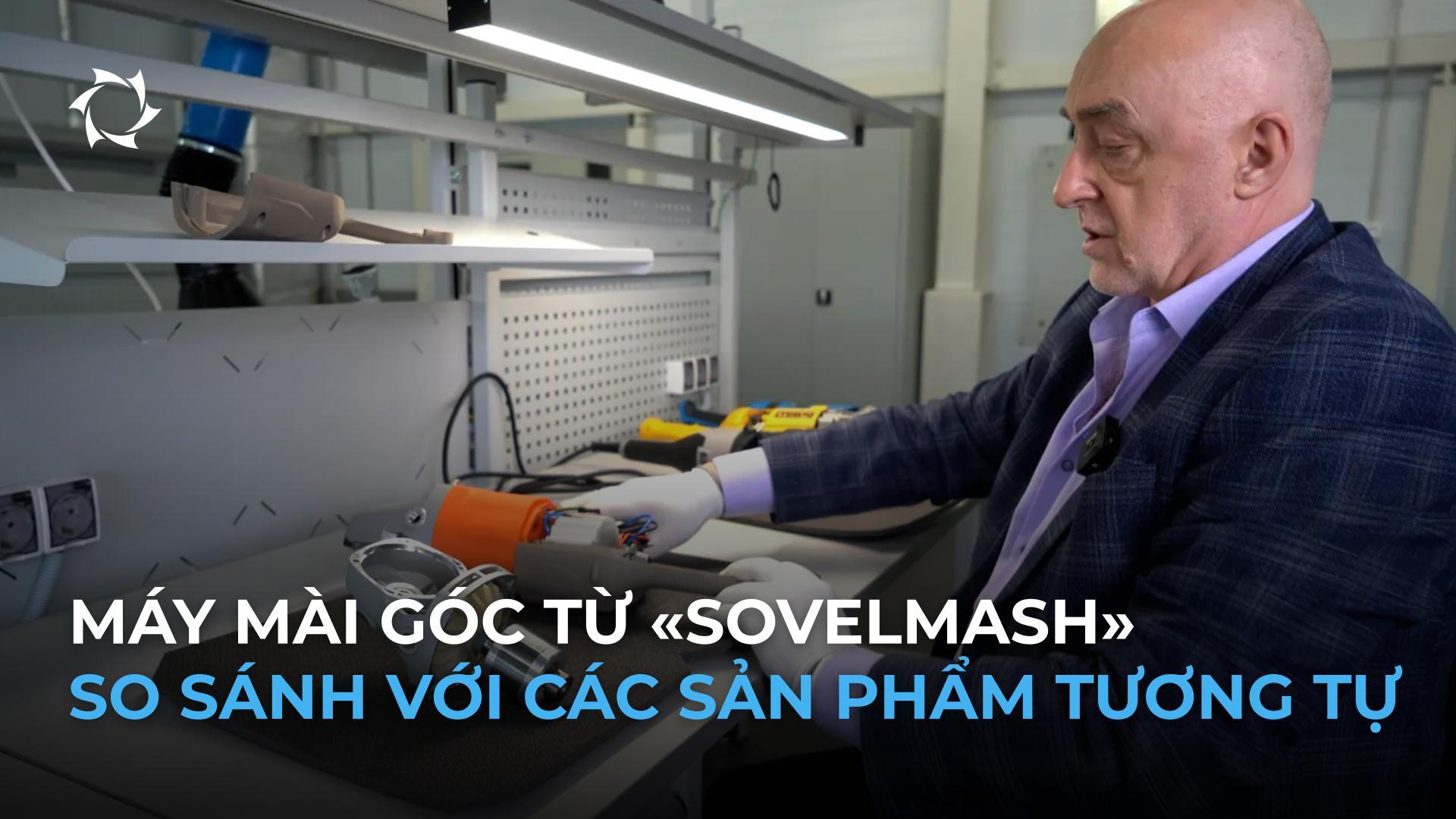 Những khác biệt thực sự giữa máy mài góc «Sovelmash» so với các sản phẩm cùng loại là gì?
