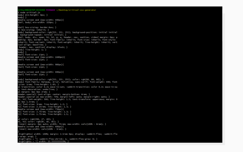 Here is what the output looks like. I used MINGW64 Terminal on Windows to get a UNIX-like experience, and it comes with GIT. A screenshot demonstrating Critical CSS being written to the console