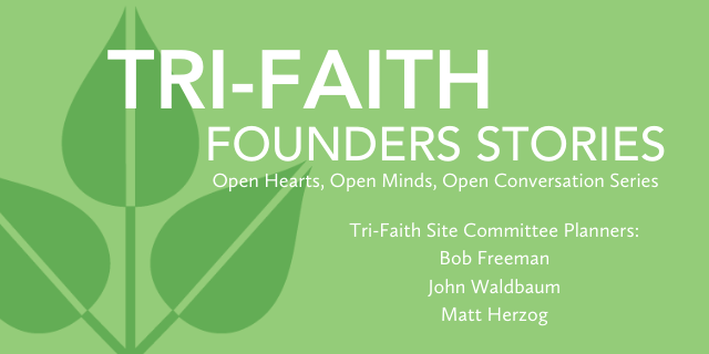 Tri-Faith Founders Stories: Bob Freeman, John Waldbaum, and Matt Herzog promotional image