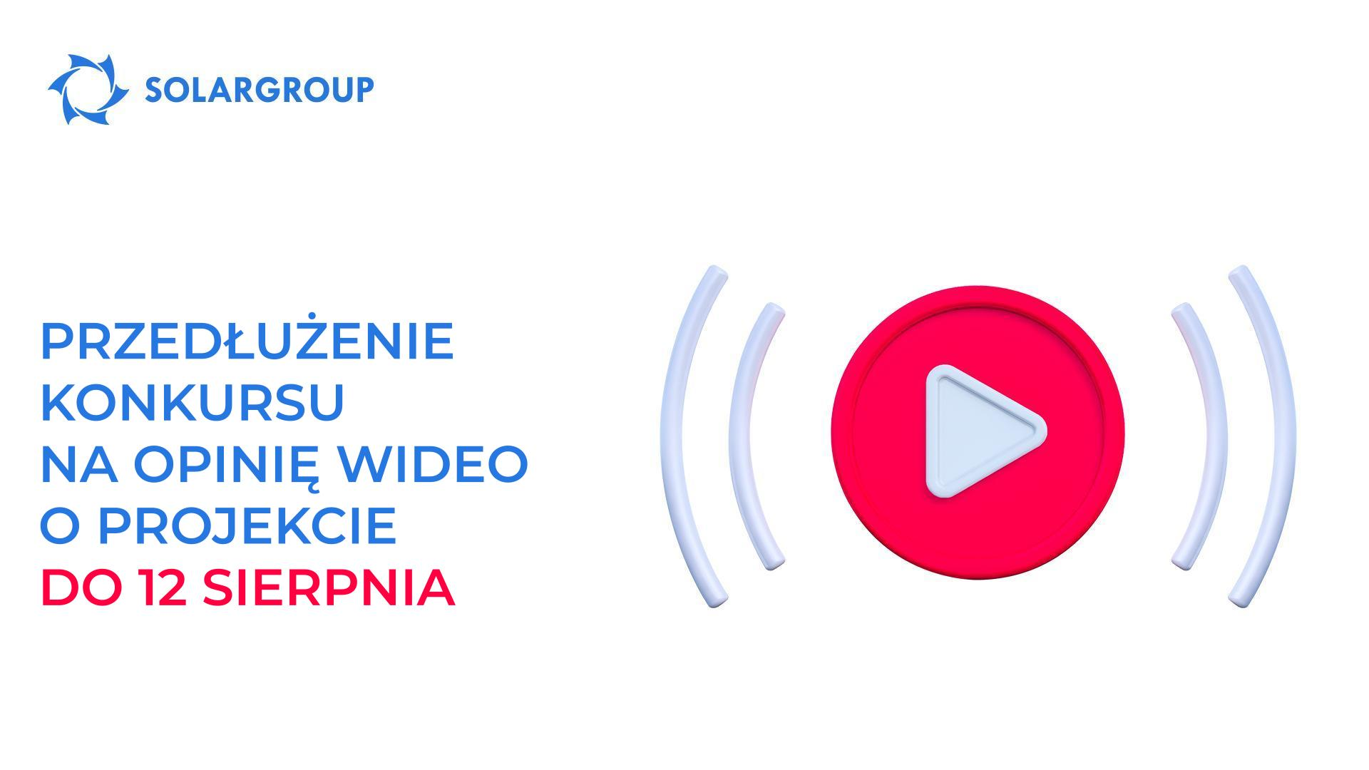 Przedłużenie konkursu na opinię wideo o projekcie do 12 sierpnia