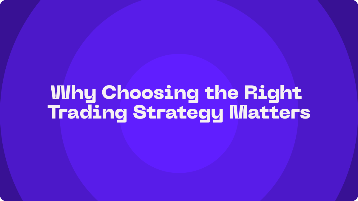 Why Choosing the Right Trading Strategy Matters