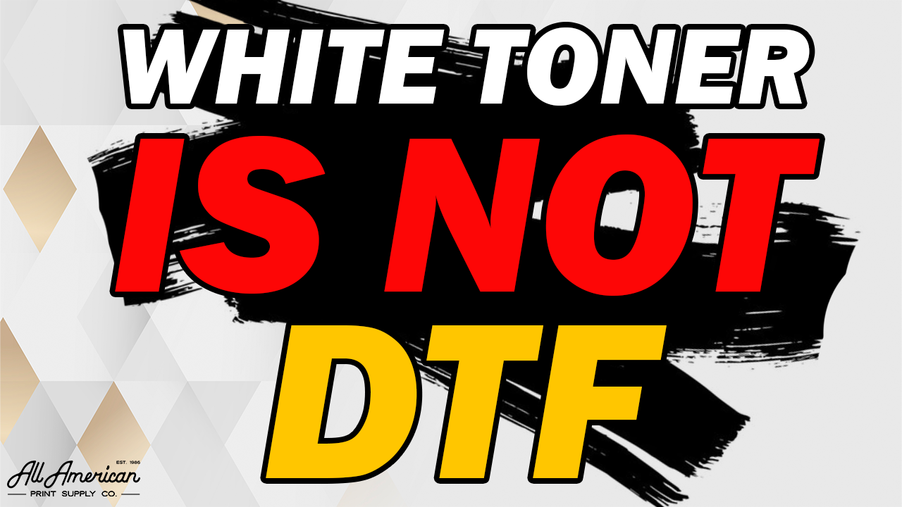 white toner is not dtf all american print supply co