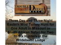 Three Day and Three Night Missouri Eastern Wild Turkey Hunt for One Adult Hunter in Powdersville, Missouri at the Double Duece Ranch. Also with the Option of a South African Safari Hunt for Two to Six Hunters at the Wildebeest Lodge