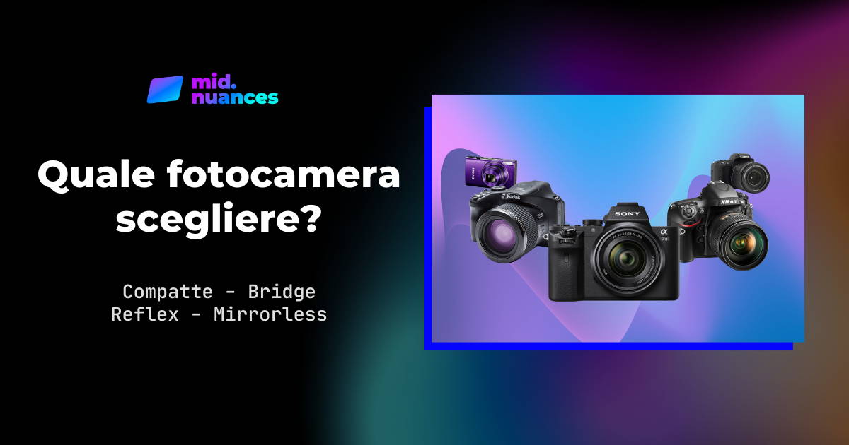 quale fotocamera scegliere