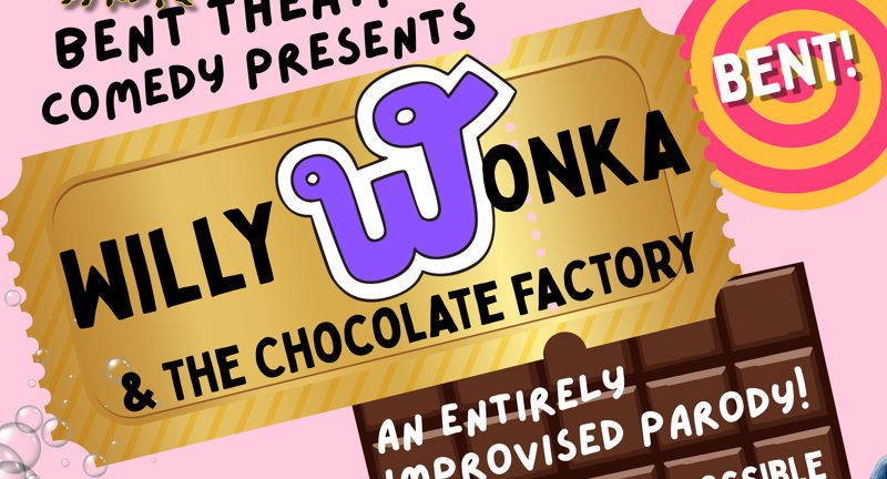Bent Theatre Improv Parody: Willy Wonka and the Chocolate Factory