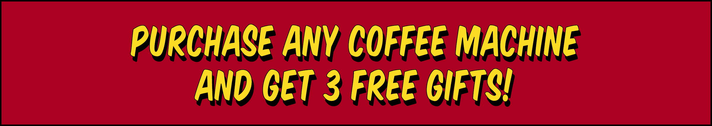 Purchase Any Coffee Machine And Get 3 Free Gifts! 