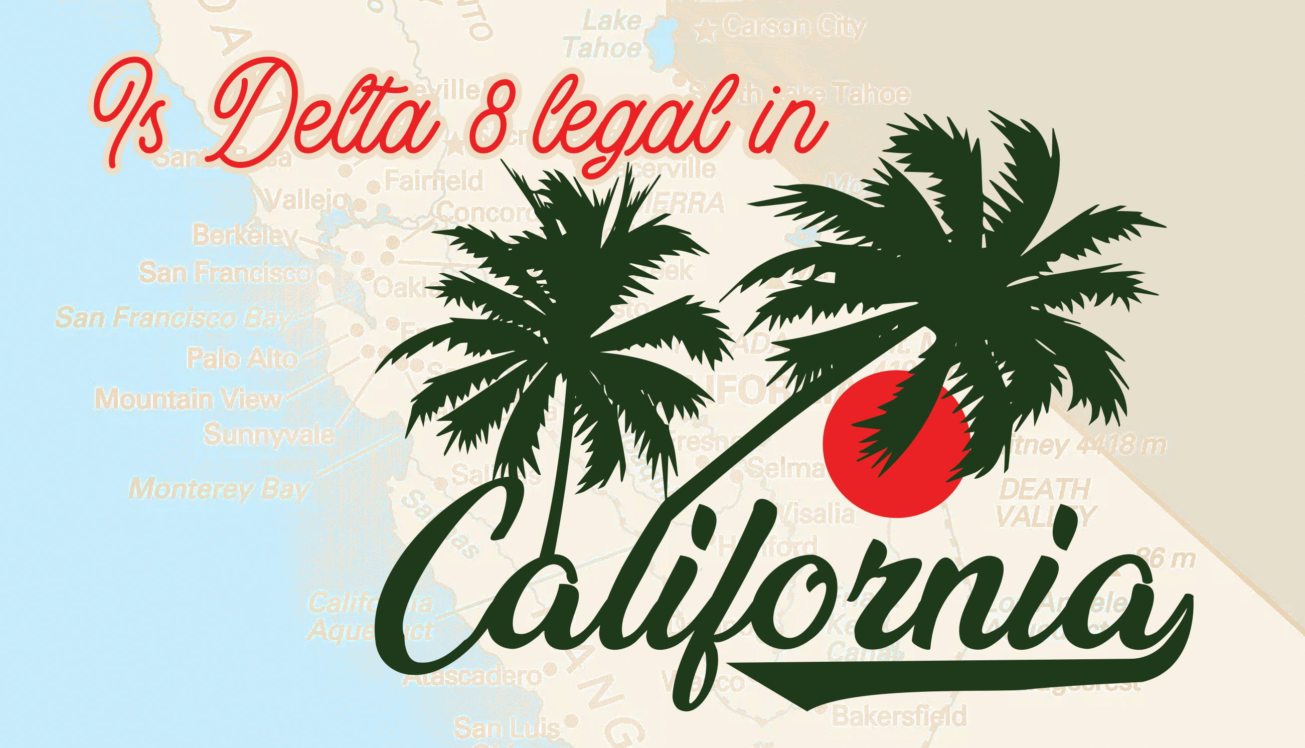 Is Delta 8 legal in California?