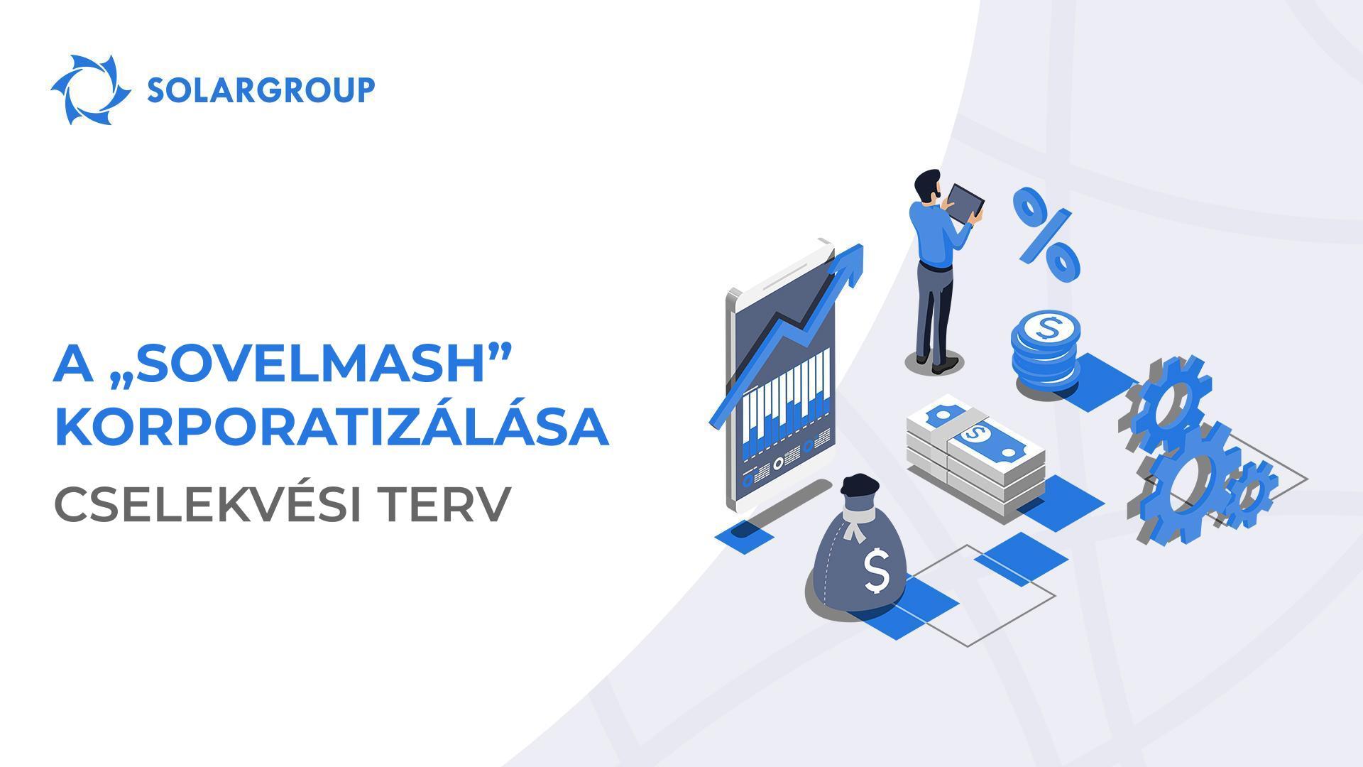 Miként zajlik majd a „Sovelmash" részvénytársasággá történő átalakulása: megválaszoljuk a főbb kérdéseket