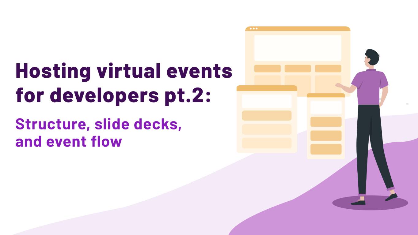Hosting virtual events for developers pt.2: Structure, slide decks, and event flow