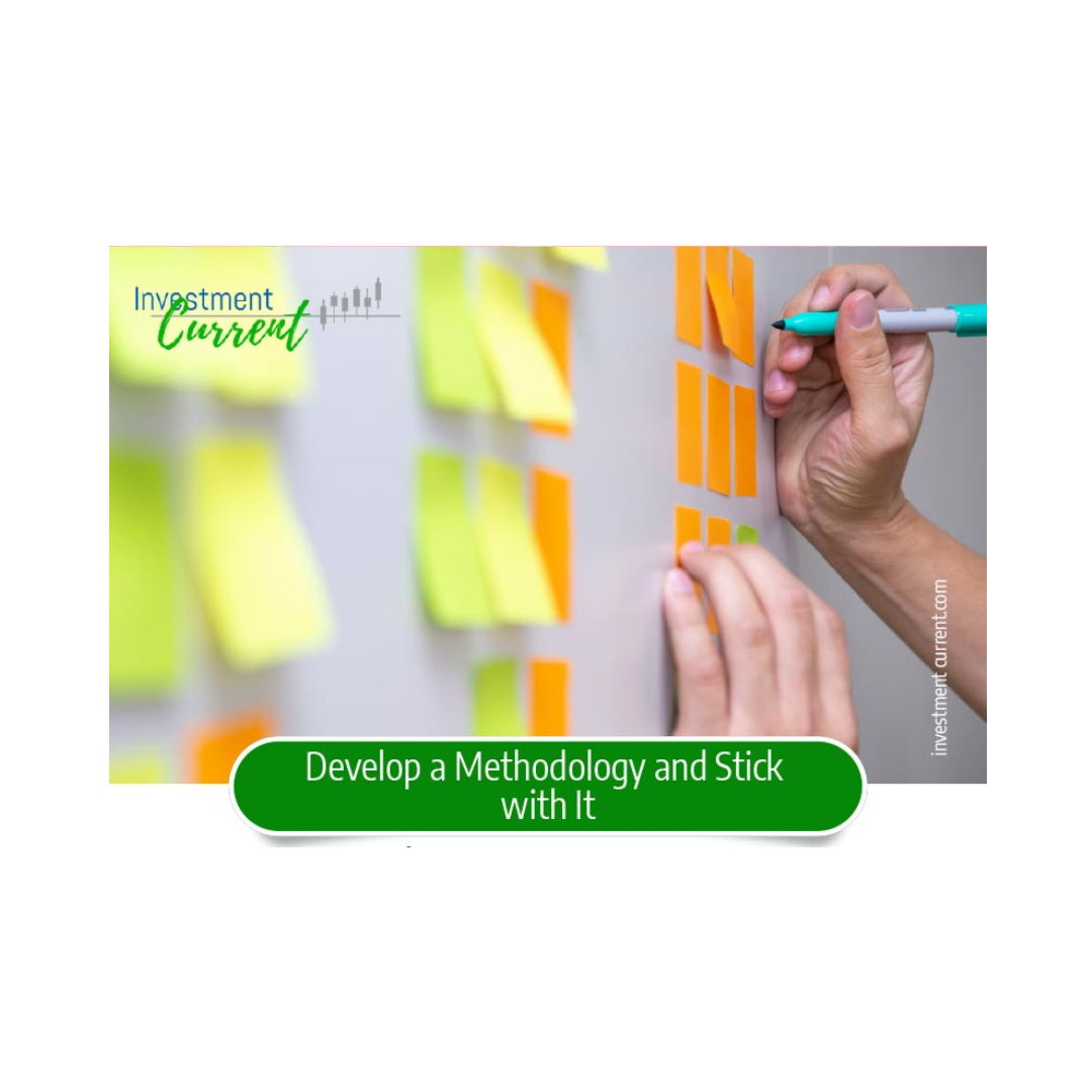 Develop a Methodology and Stick with It — Why Consistency Is the Edge