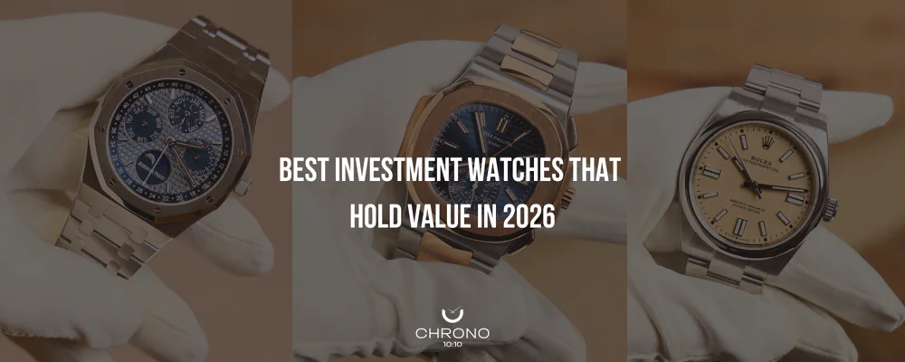 Best Investment Watches That Hold Value in 2026 | Chrono 10:10