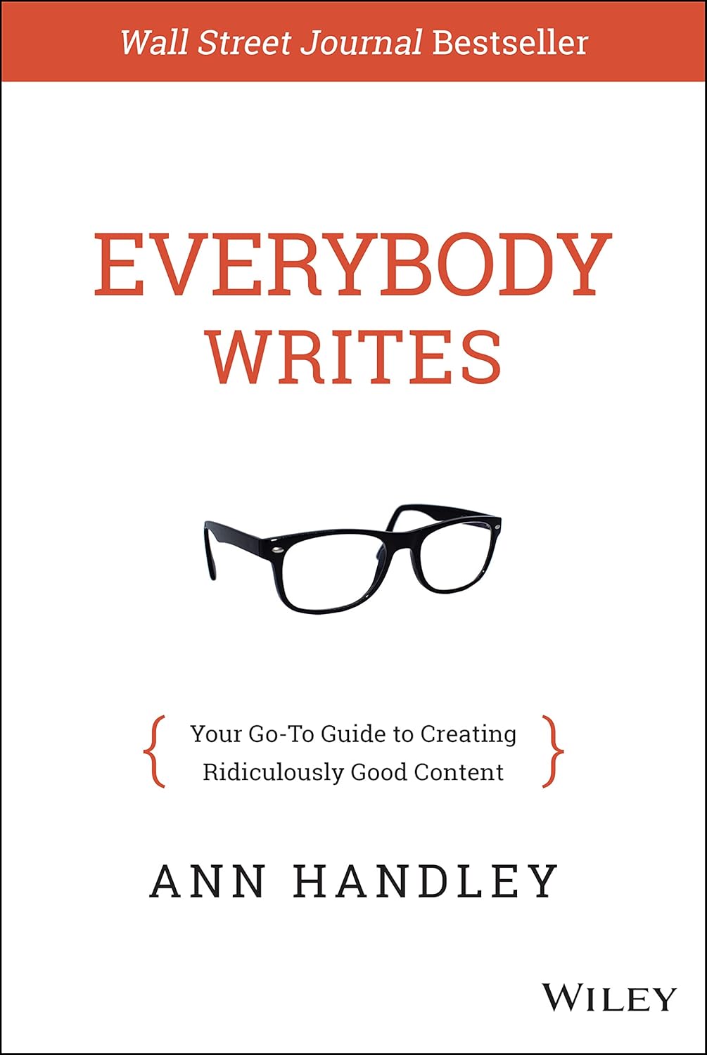 Everybody Writes: Your Go-To Guide for Creating Ridiculously Good Content