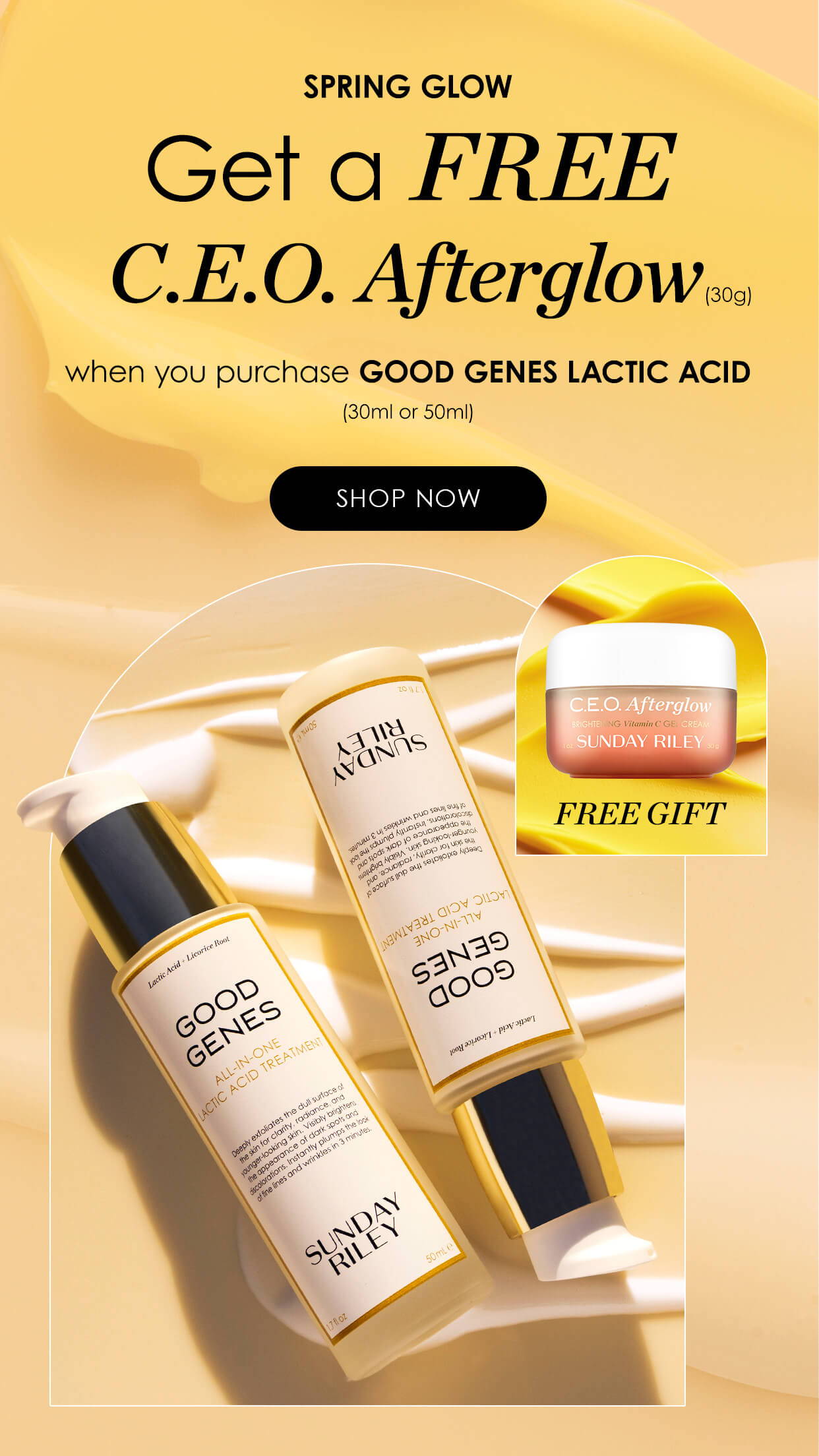 Spring Glow - Get a FREE C.E.O. Afterglow when you purchase GOOD GENES LACTIC 30ml or 50ml