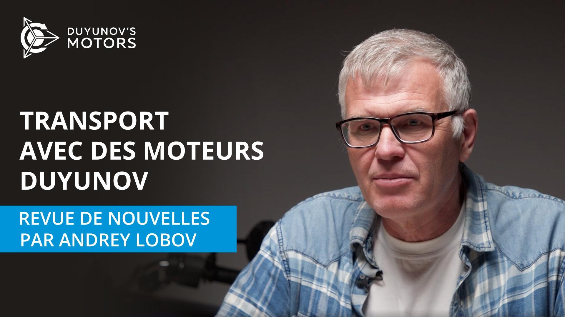 Transport avec des moteurs Duyunov : revue de nouvelles par Andrey Lobov