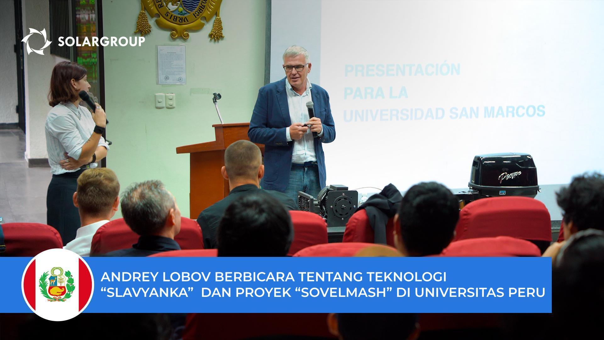 Andrey Lobov berbicara tentang teknologi "Slavyanka" dan proyek "Sovelmash" kepada para mahasiswa dan profesor di Universitas San Marcos