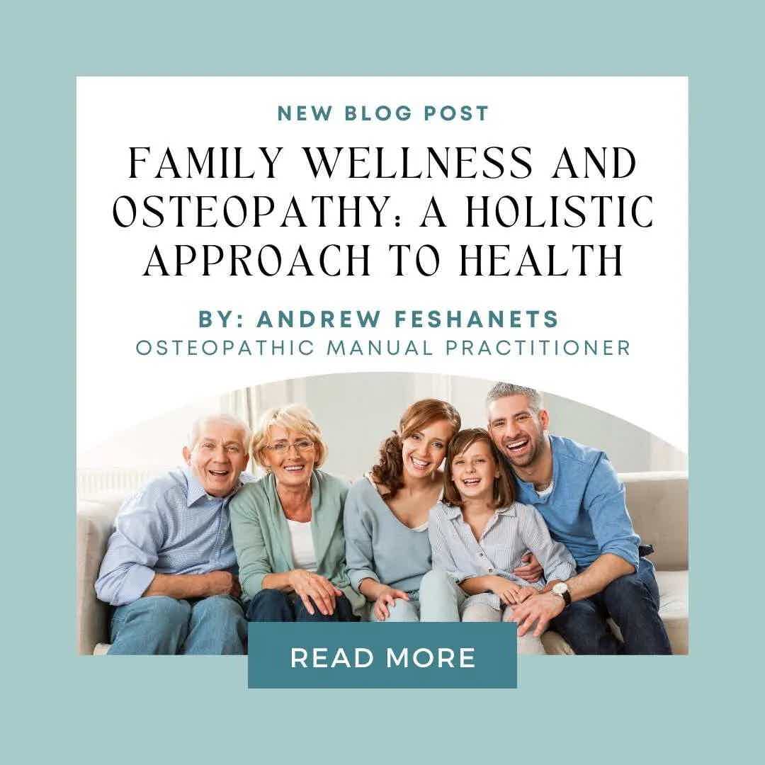 Family Wellness and Osteopathy: A Holistic Approach to Health