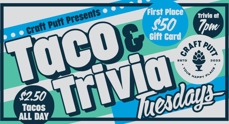 Taco & Trivia Tuesday at Craft Putt!