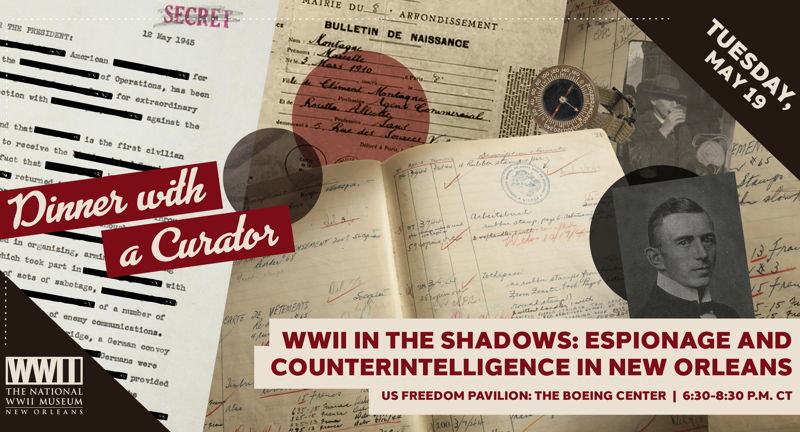 Dinner with a Curator: “WWII in the Shadows: Espionage and Counterintelligence in New Orleans”