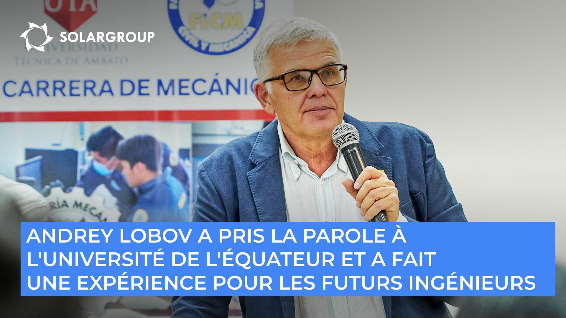 Andrey LOBOV a pris la parole à l'Université de l'Équateur et a fait une expérience pour les futurs ingénieurs