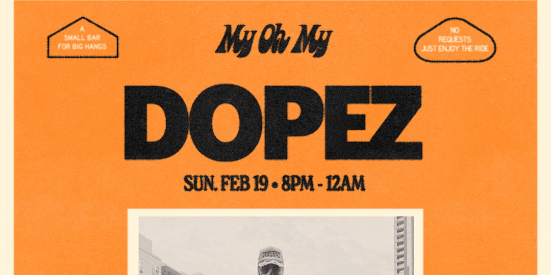Dopez At My Oh My 2/19 promotional image