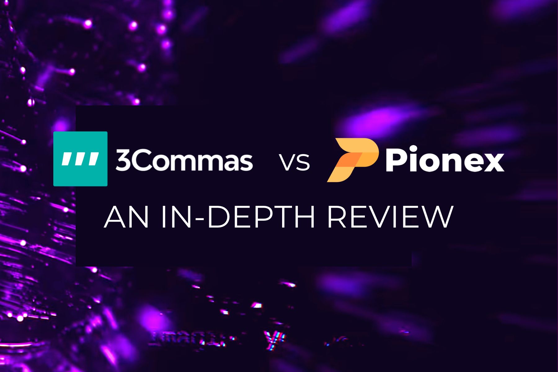 3Commas vs Pionex: An In-Depth Review