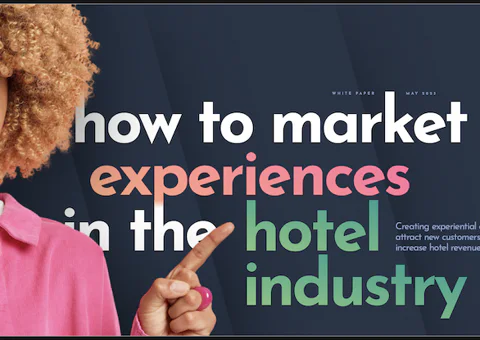 How to Market Experiences in the Hotel Industry