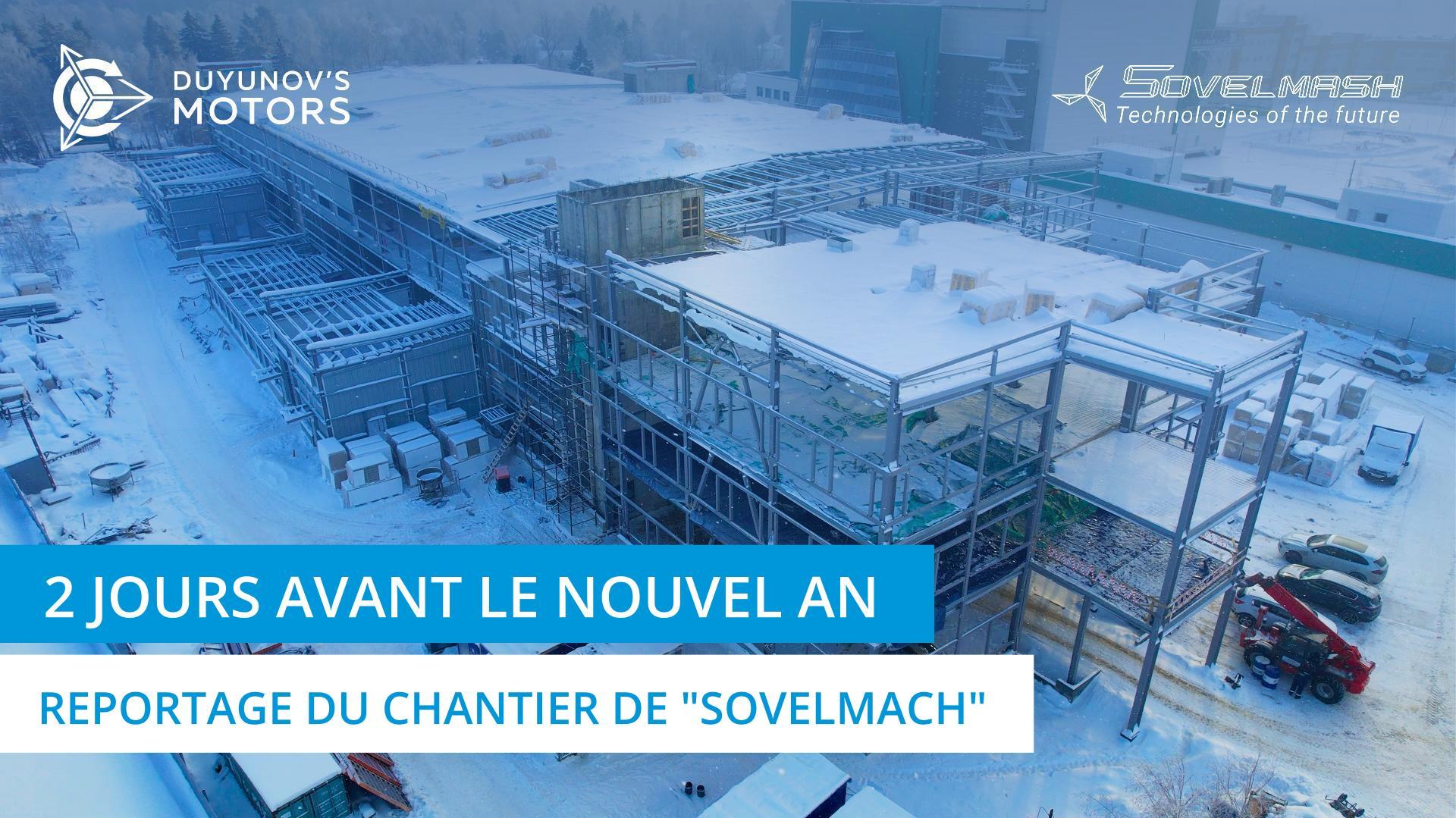 2 jours avant le Nouvel an : reportage du chantier de "Sovelmach | Jour 206