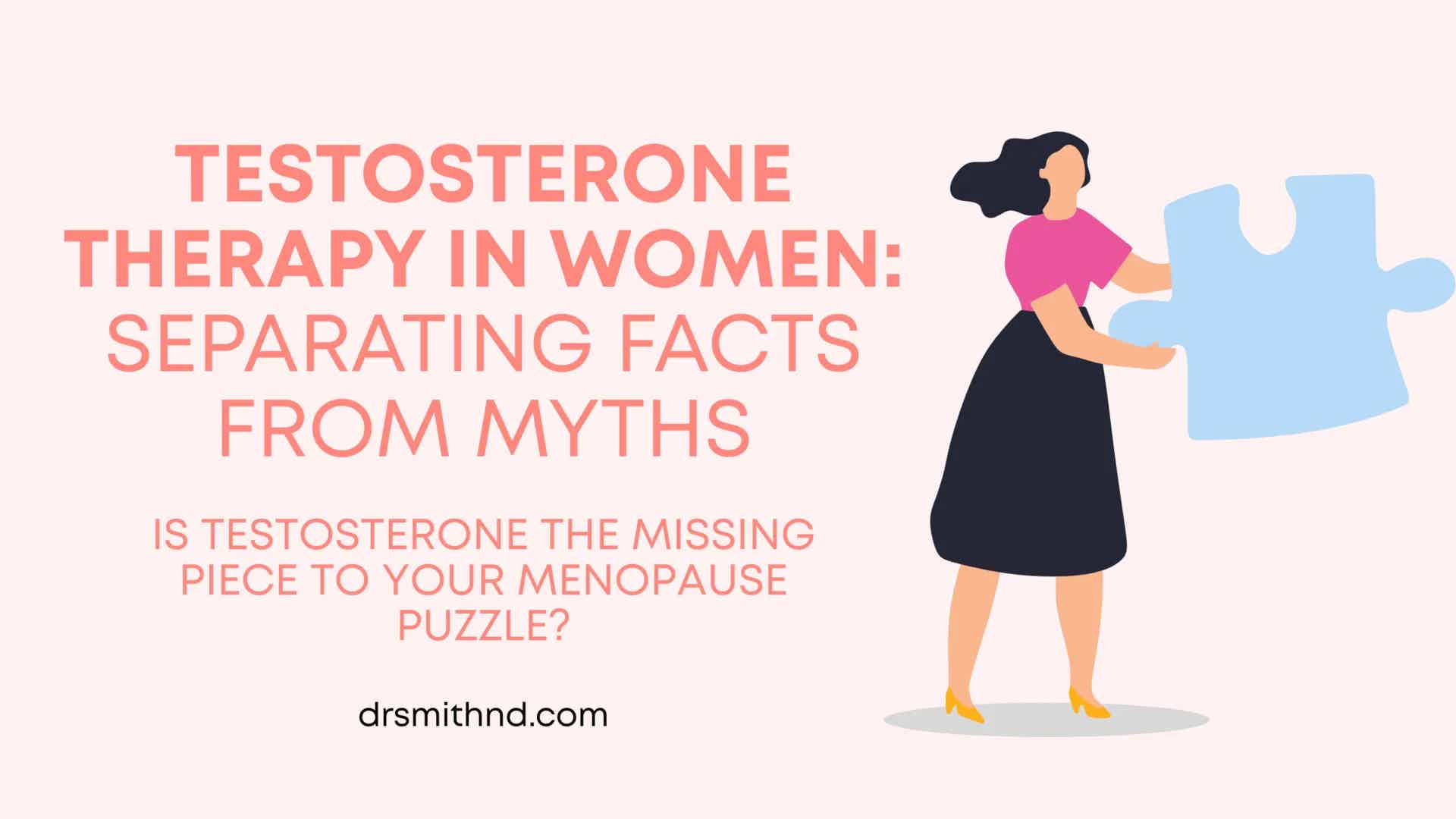Testosterone Therapy in Women: Separating Facts from Myths