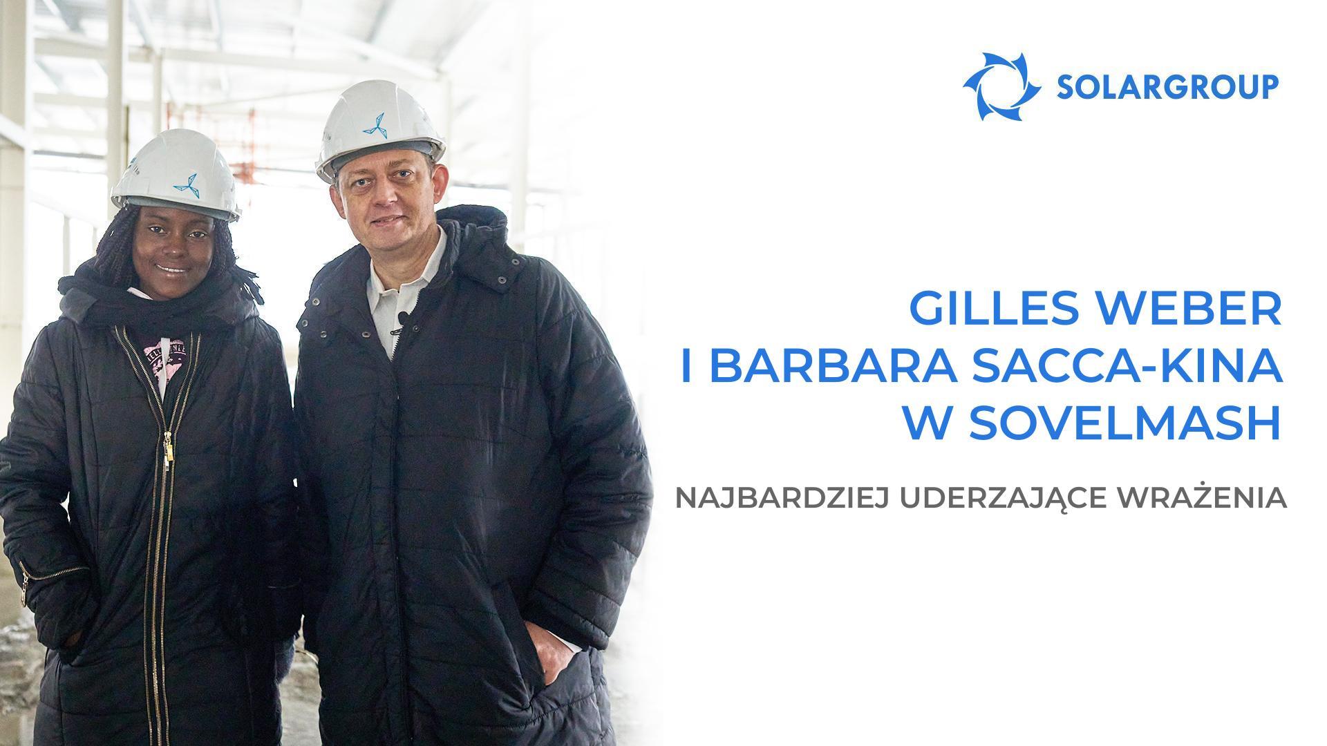Gilles Weber i Barbara Sacca-Kina: szczegóły wizyty w Sovelmash i spotkania z zarządem SOLARGROUP