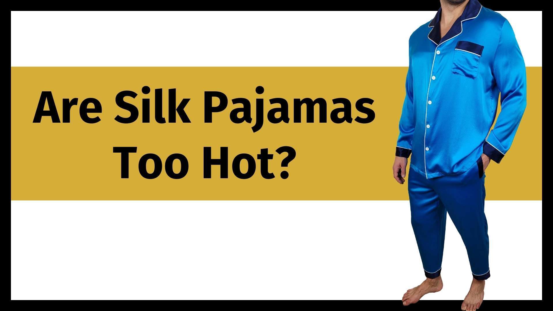 are silk pajamas too hot banner image with a picture of a man wearing a blue silk pajama set