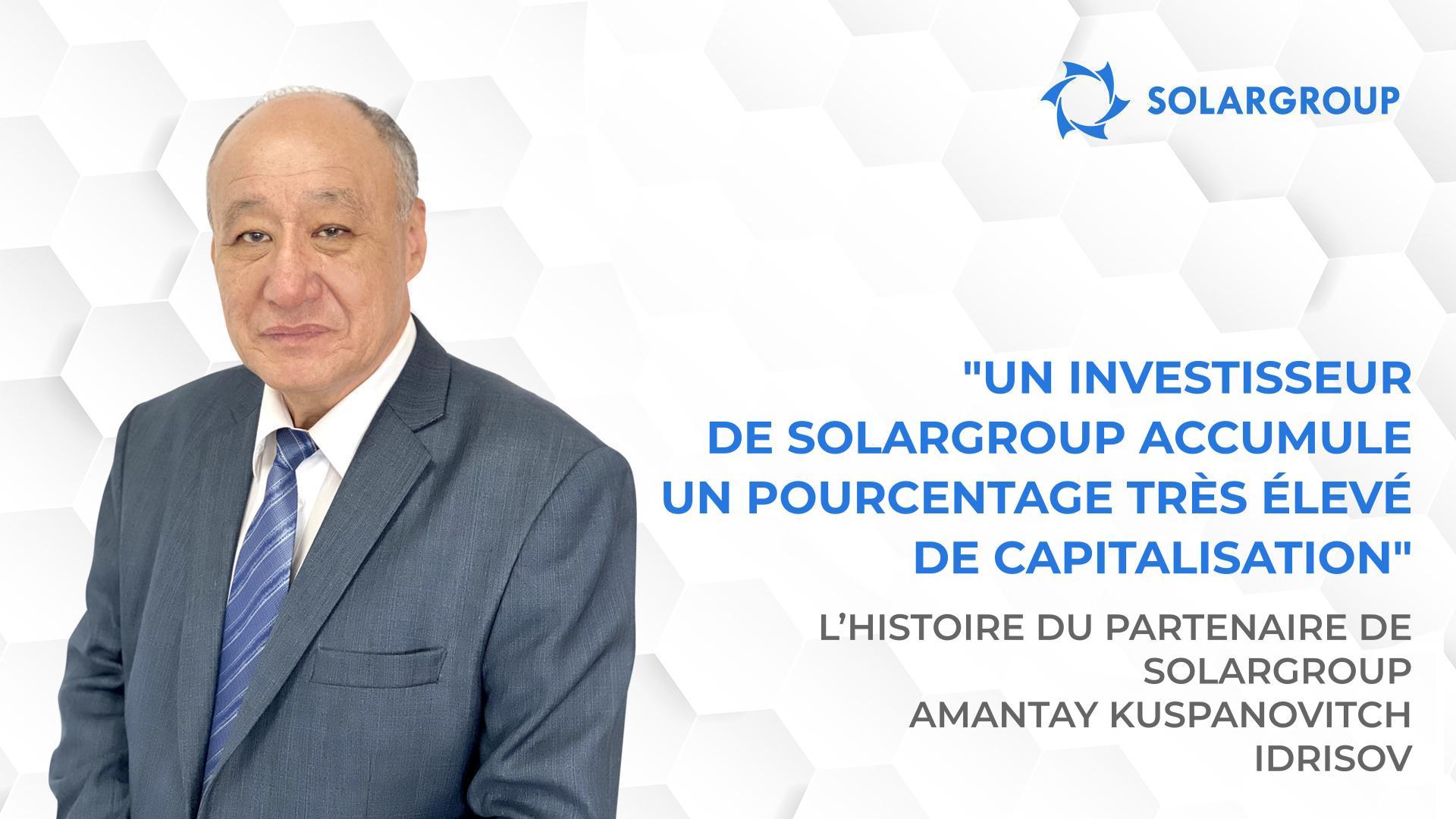 En invitant quelqu'un dans le projet, je partage toujours mon expérience personnelle | L'histoire du partenaire de SOLARGROUP Amantay Kuspanovitch IDRISOV