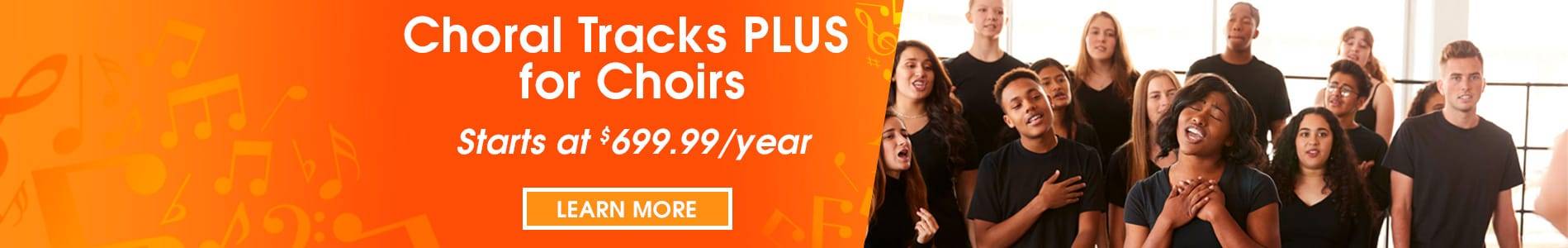Choral Tracks PLUS Membership for Full Choirs of all sizes.