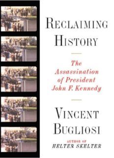 Reclaiming History: The Assassination of President John F. Kennedy by Vincent Bugliosi - PDF Drive