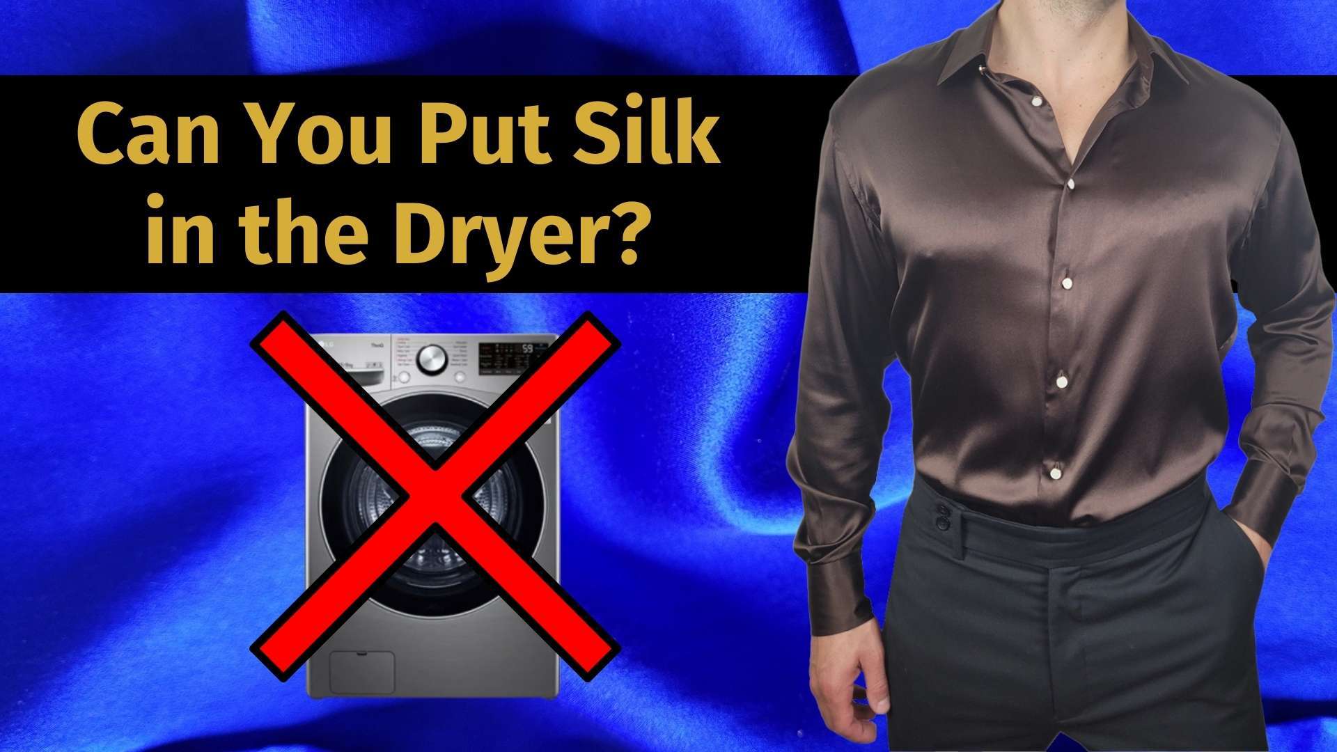can you put silk in the dryer banner image with a picture of a dryer and a man in a brown long sleeve silk shirt