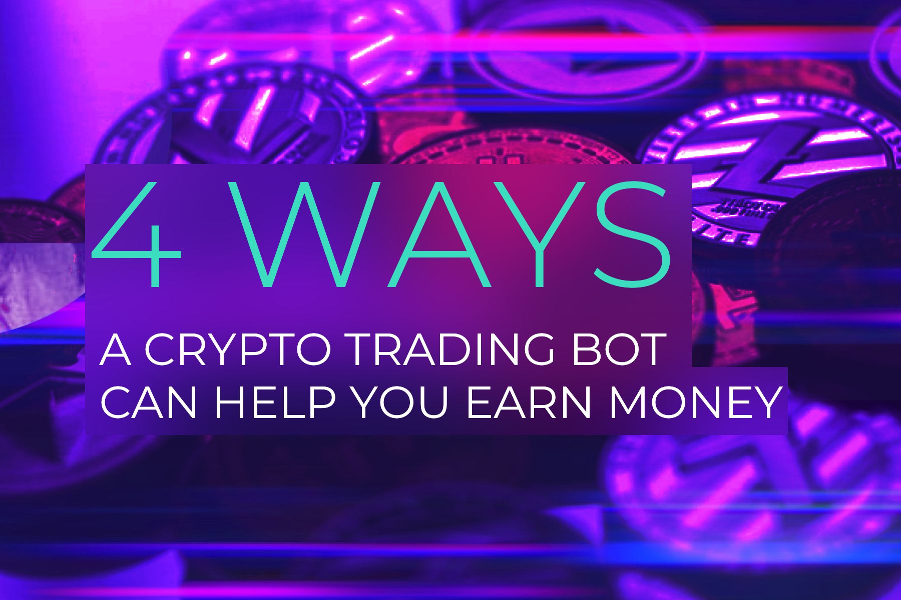 The 4 Ways a Crypto Trading Bot Can Help You Earn Money