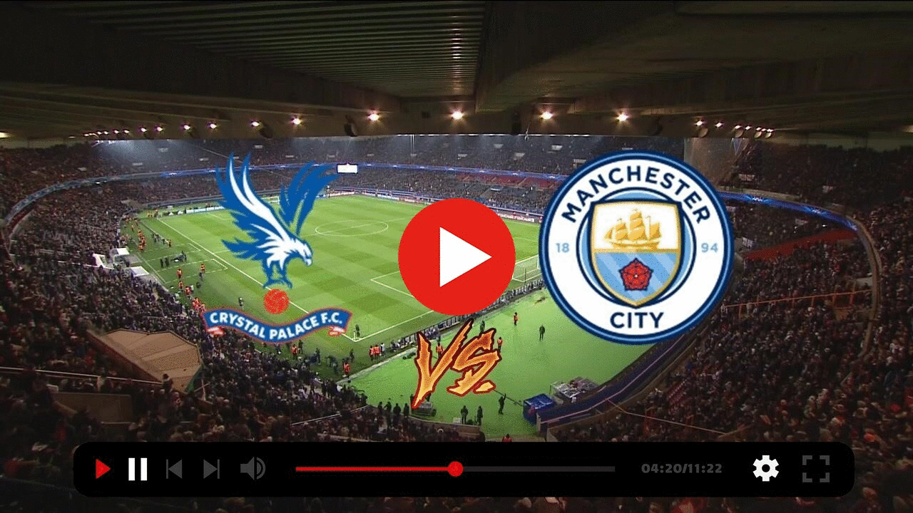 Streaming!) Today Crystal Palace vs Manchester City live free