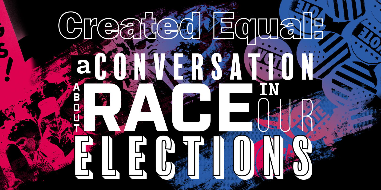 Created Equal: A Conversation About Race in Our Elections promotional image
