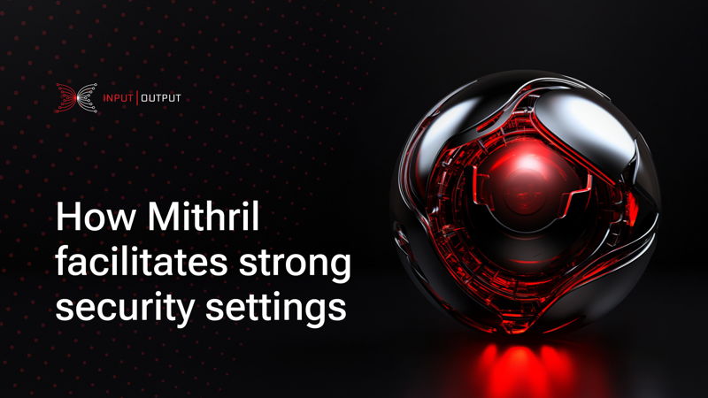 How Mithril facilitates strong security settings