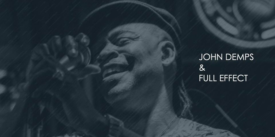 JOHN DEMPS & FULL EFFECT! $5.00 ENTRY promotional image