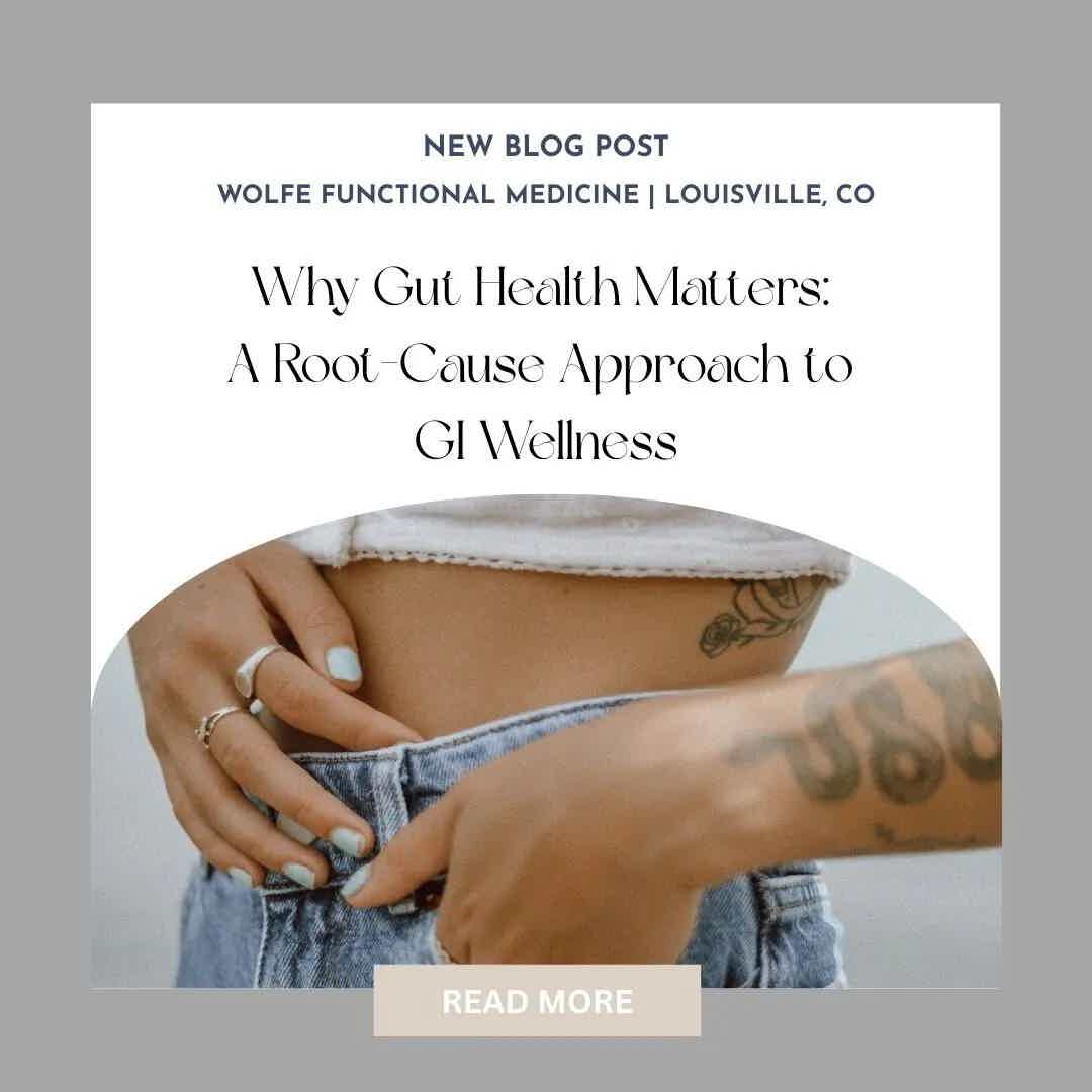 Why Gut Health Matters: A Root-Cause Approach to GI Wellness