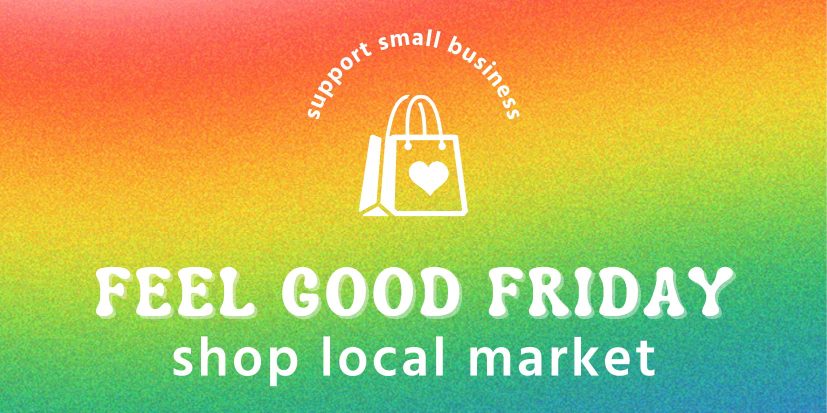 Feel Good Friday Shop Local Market promotional image