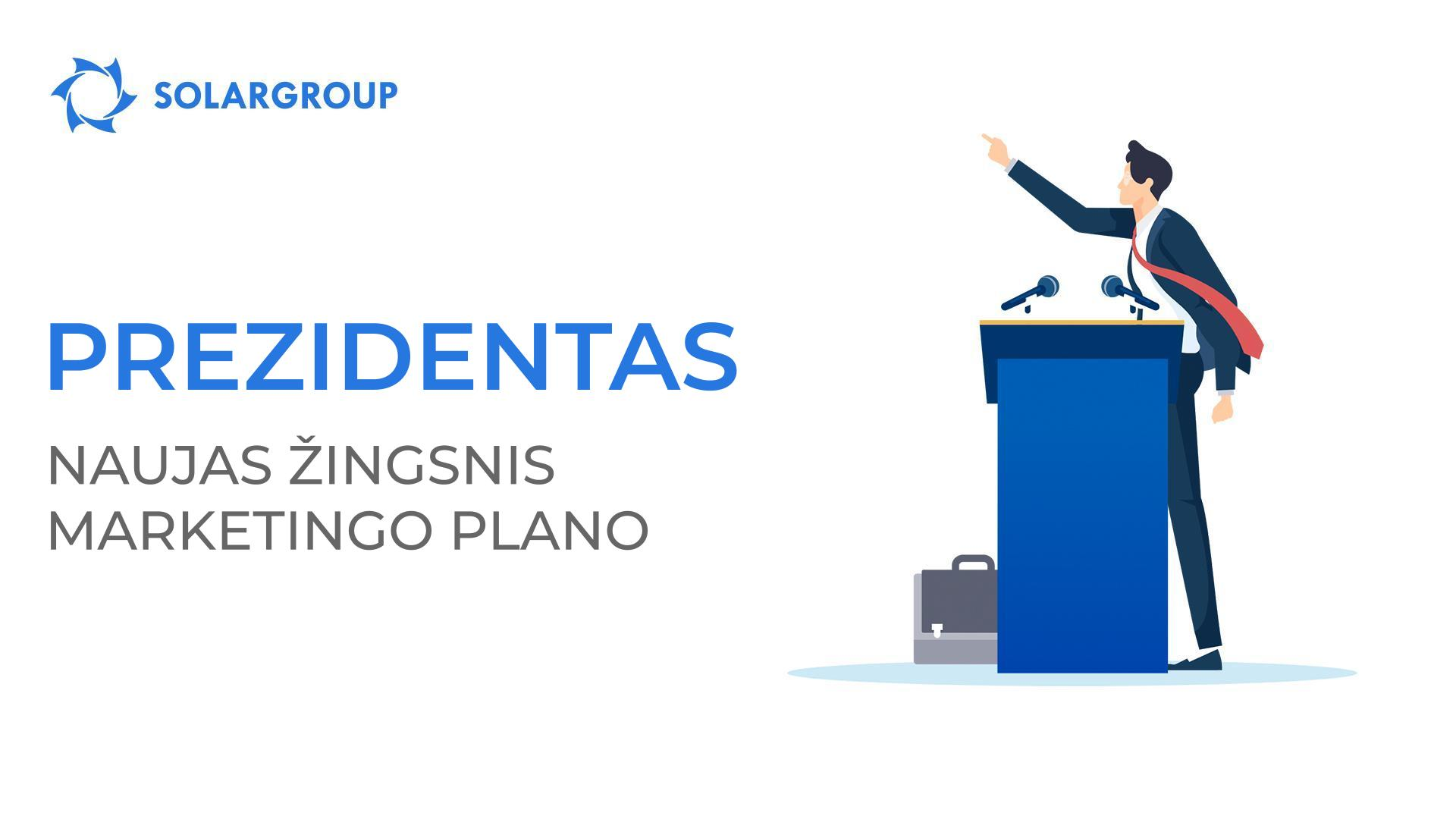 Prezidentas – naujas SOLARGROUP marketingo plano žingsnis