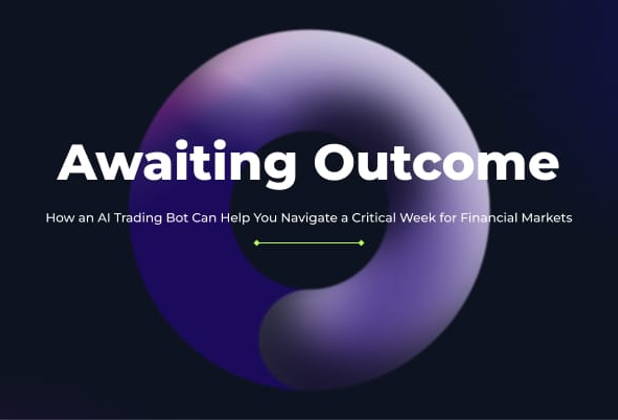 Awaiting Outcome: How an AI Trading Bot Can Help You Navigate a Critical Week for Financial Markets