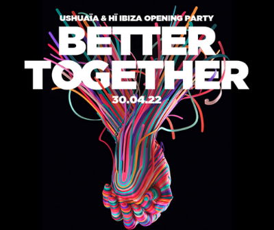 Better Together 2022, opening party 2022 Ushuaïa Ibiza Hï Ibiza