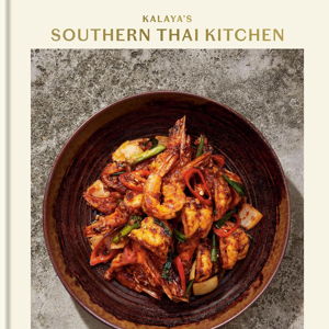 Kalaya's Southern Thai Kitchen: A Cookbook