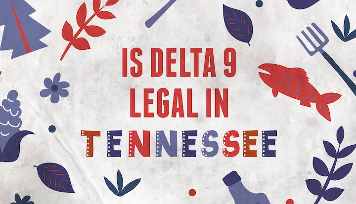 Is Delta 9 legal in Tenneesee? But Delta-9 THC near me